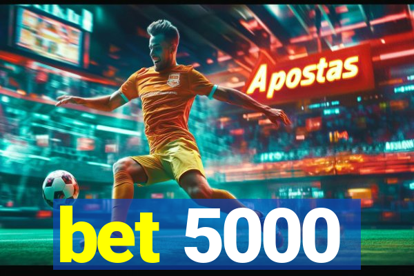 bet 5000